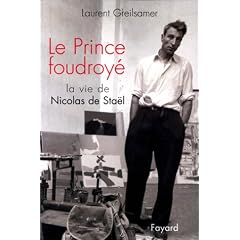 Le Prince foudroy� : La Vie de Nicolas de Stael