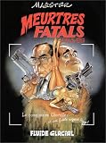 Revue Fluide Glacial  / Meurtres fatals graves, tome 1