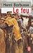 Le Feu : journal d'une escouade ; Carnets de Guerre
