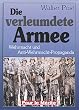 Die verleumdete Armee: Wehrmacht und Anti-Wehrmacht-Propaganda