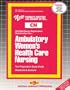 AMBULATORY WOMEN'S HEALTH CARE NURSING (Certified Nurse Examination Series)