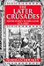 The Later Crusades 1274-1580: From Lyons to Alcazar