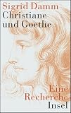 Christiane und Goethe: Eine Recherche - Sigrid Damm