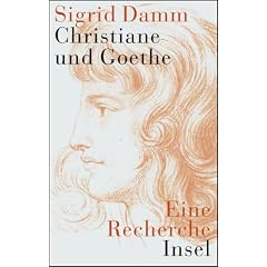 Christiane und Goethe: Eine Recherche