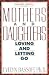 Book Mothers and Daughters: Loving and Letting Go (Plume)