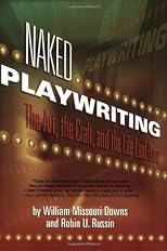 Naked Playwriting: The Art, The Craft, And The Life Laid Bare