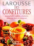 Larousse des confitures. Marmelades, gel�es, chutneys, p�tes de fruit et compotes