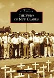 The Swiss of New Glarus (WI) (Images of America)