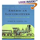 American Locomotives: An Engineering History, 1830-1880 by  John H., Jr. White
