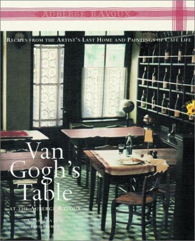 Books: Van Gogh's Table at the Auberge Ravoux. Recipes From the Artist's Last Home and Paintings of Cafe Life