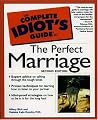 The Complete Idiot's Guide to the Perfect Marriage