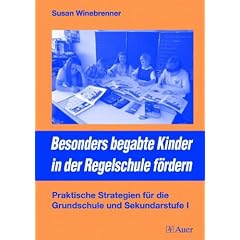 Besonders begabte Kinder in der Regelschule f�rdern: Praktische Strategien f�r die Grundschule und Sekundarstufe 1