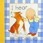 I Hear (Baby Beginner Board Books)