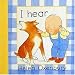 I Hear (Baby Beginner Board Books)