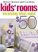 Kids' Rooms Decorating Ideas Under $50 by Better Homes and Gardens
