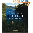 Fifty Places to Fly Fish Before You Die by Chris Santella