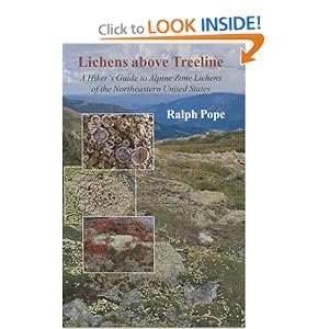 Lichens above Treeline: A Hiker's Guide to Alpine Zone Lichens of the Northeastern United States Ralph Pope