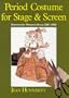 Period Costume for Stage & Screen: Patterns for Women's Dress 1500-1800