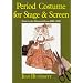 Period Costume for Stage & Screen: Patterns for Women's Dress 1500-1800