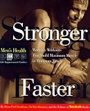 Stronger Faster: Workday Workouts That Build Maximum Muscle in Minimum Time (Men`s Health Life Improvement Guides)