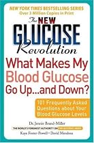The New Glucose Revolution: What Makes My Blood Glucose Go Up ... and Down? - 101 Frequently Asked Questions About Your Blood Glucose Levels