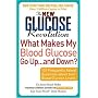 The New Glucose Revolution What Makes My Blood Glucose Go Up . . . and Down?: 101 Frequently Asked Questions About Your Blood Glucose Levels