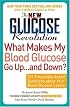 The New Glucose Revolution What Makes My Blood Glucose Go Up . . . and Down?: 101 Frequently Asked Questions About Your Blood Glucose Levels (Glucose Revolution)