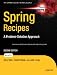 Spring Recipes: A Problem-Solution Approach, Second Edition Spring Recipes: A Problem-Solution Approach, Second Edition