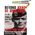 Beyond Band of Brothers: The War Memoirs of Major Dick Winters