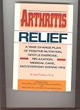 Arthritis Relief: A Take Charge Plan of Positive Nutrition, Gentle Exercise, Relaxation, Medical Care, and Everyday Coping Tips Reviews 51WRViNl2tL. SL160 Arthritis Relief: A Take Charge Plan of Positive Nutrition, Gentle Exercise, Relaxation, Medical Care, and Everyday Coping Tips Reviews