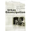 Urban Emancipation: Popular Politics in Reconstruction Mobile, 1860-1890