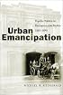 Urban Emancipation: Popular Politics in Reconstruction Mobile, 1860-1890