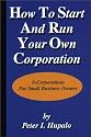 How To Start And Run Your Own Corporation: S-Corporations For Small Business Owners