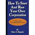 How To Start And Run Your Own Corporation: S-Corporations For Small Business Owners