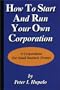 How To Start And Run Your Own Corporation: S-Corporations For Small Business Owners
