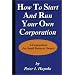 How To Start And Run Your Own Corporation: S-Corporations For Small Business Owners
