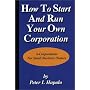 How To Start And Run Your Own Corporation: S-Corporations For Small Business Owners