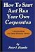 How To Start And Run Your Own Corporation: S-Corporations For Small Business Owners