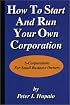 How To Start And Run Your Own Corporation: S-Corporations For Small Business Owners