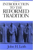 Introduction to the Reformed Tradition: A Way of Being the Christian Community