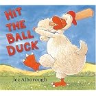Hit the Ball Duck by  Jez Alborough