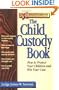 The Child Custody Book: How to Protect Your Children and Win Your Case (Rebuilding Books)