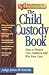 The Child Custody Book: How to Protect Your Children and Win Your Case (Rebuilding Books)