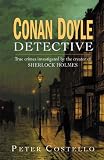 Conan Doyle, Detective: True Crimes Investigated by the Creator of Sherlock Holmes