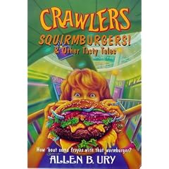Crawlers! Squirmburgers And Other Tasty Tales