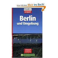 Berlin und Umgebung: 30 Wanderungen. 30 Detailkarten. 30 H�henprofile. Viele Reise Infos