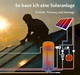 Produkt-Bild: So baue ich eine Solaranlage. Technik, Planung und Montage