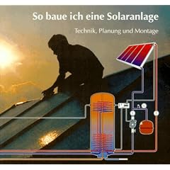 So baue ich eine Solaranlage. Technik, Planung und Montage