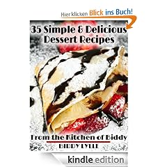 Simple and Delicious Dessert Recipes - Simple and Savory Recipes: From the Kitchen of Biddy Collection