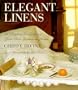 Elegant Linens: 26 Projects for Creating Your Own Luxurious Linens